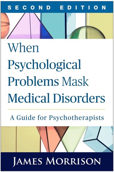 James Morrison - When Psychological Problems Mask Medical Disorders, Second Edition, Häftad