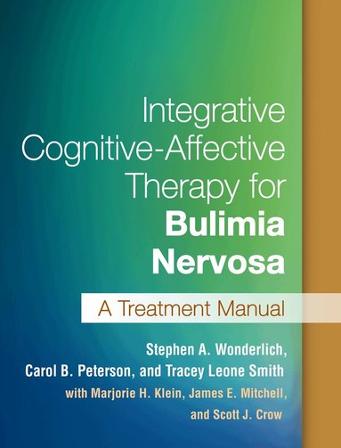 Stephen A. Wonderlich, Carol B. Peterson, Tracey Leone Smith - Integrative Cognitive-Affective Therapy for Bulimia Nervosa, Häftad
