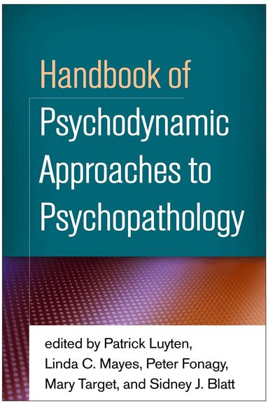 Patrick Luyten, Linda C. Mayes, Peter Fonagy, Mary Target, Sidney J. Blatt - Handbook of Psychodynamic Approaches to Psychopathology, Inbunden