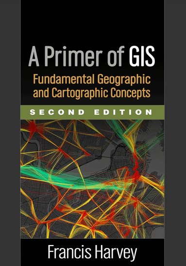 Francis Harvey - Primer of GIS, Second Edition, Inbunden