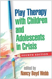 bokomslag Play Therapy with Children and Adolescents in Crisis, Fourth Edition