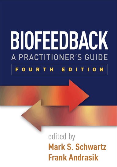 Mark S. Schwartz, Frank Andrasik - Biofeedback, Fourth Edition, Inbunden