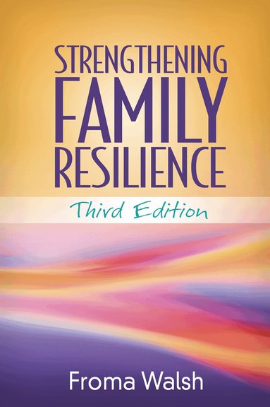 Froma Walsh - Strengthening Family Resilience, Third Edition, Inbunden