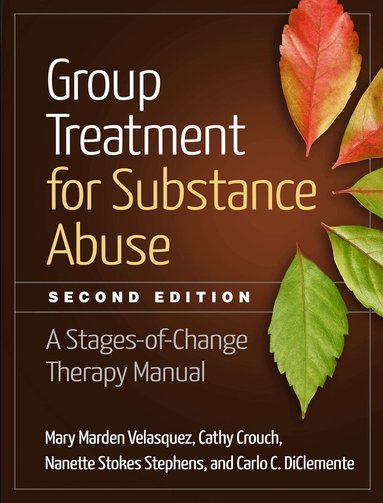 Mary Marden Velasquez, Cathy Crouch, Nanette Stokes Stephens, Carlo C. DiClemente - Group Treatment for Substance Abuse, Second Edition, Häftad