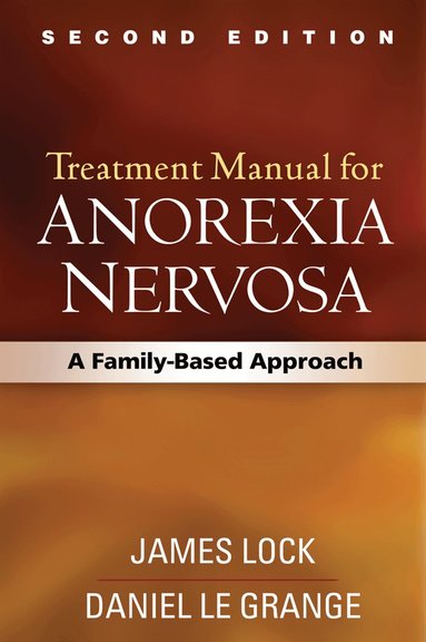 James Lock, Daniel Le Grange, Gerald Russell, B. Timothy Walsh, James E. Mitchell - Treatment Manual for Anorexia Nervosa, Second Edition, Häftad