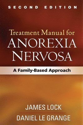 Treatment Manual for Anorexia Nervosa, Second Edition 1