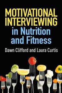 bokomslag Motivational Interviewing in Nutrition and Fitness, First Edition