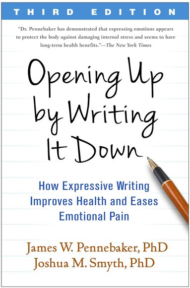 James W. Pennebaker, Joshua M. Smyth - Opening Up by Writing It Down, Third Edition, Häftad