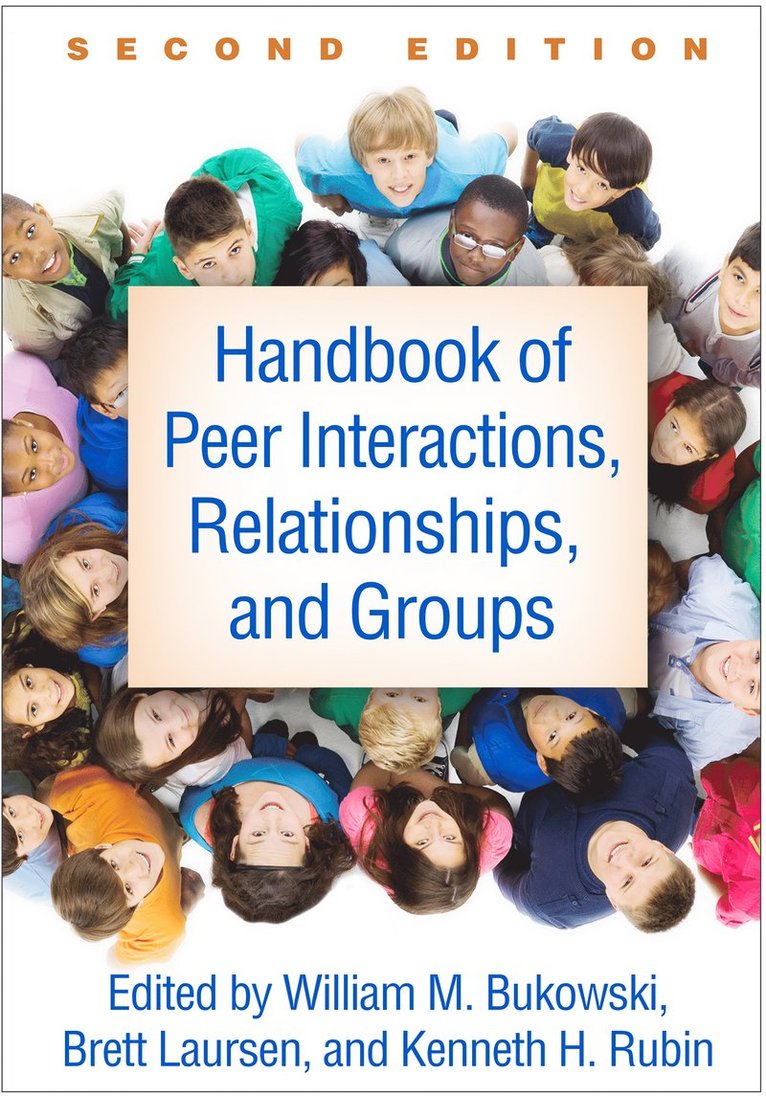 Kenneth H. Rubin, William M. Bukowski, Brett Laursen, United States) Rubin, Kenneth H. (College Park, Canada) Bukowski, William M. (Concordia University, United States) Laursen, Brett (Florida Atlantic University, William M Bukowski, Kenneth H Rubin - Handbook of Peer Interactions, Relationships, and Groups, Second Edition, Inbunden