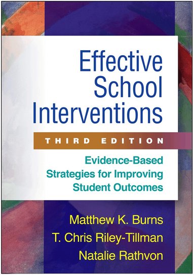 Natalie Rathvon, Matthew K. Burns, T. Chris Riley-Tillman - Effective School Interventions, Third Edition, Inbunden