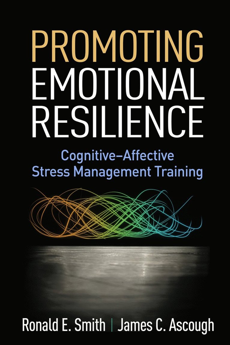 Ronald E. Smith, James C. Ascough, United States) Smith, Ronald E. (University of Washington, United States) Ascough, James C. (private practice, Ronald E Smith, James C Ascough - Promoting Emotional Resilience, Inbunden