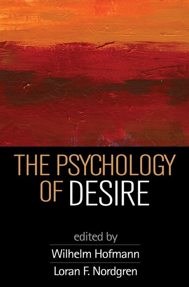 Wilhelm Hofmann, Loran F. Nordgren - Psychology of Desire, Häftad