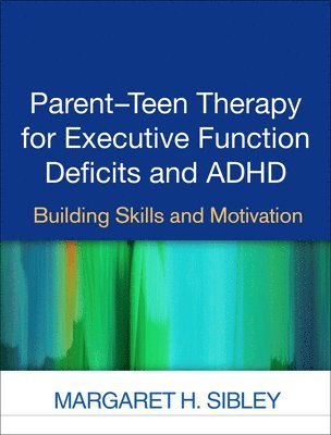 bokomslag Parent-Teen Therapy for Executive Function Deficits and ADHD