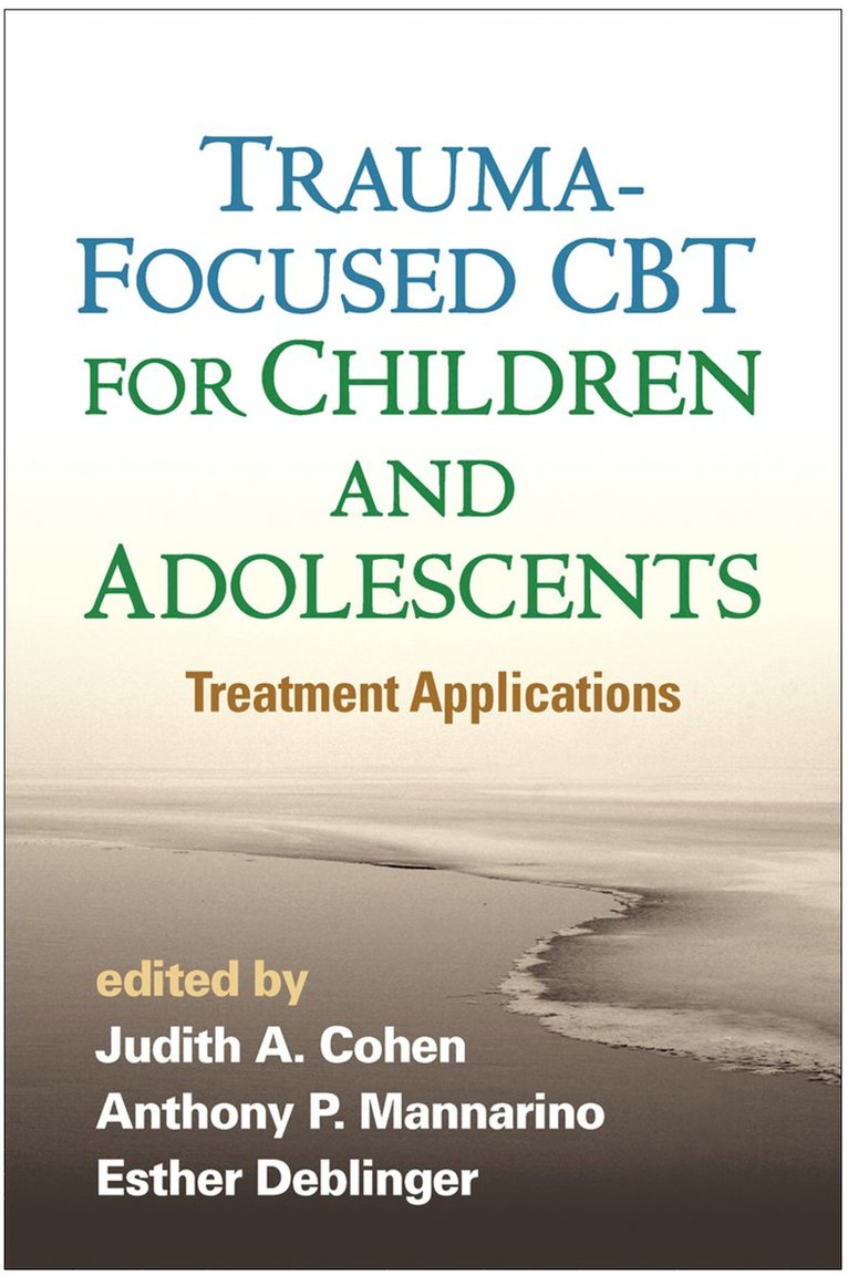 Judith A. Cohen, Anthony P. Mannarino, Esther Deblinger, United States) Mannarino, Anthony P. (Pittsburgh; Drexel University College of Medicine, United States) Deblinger, Esther (Rowan University School of Osteopathic Medicine, Judith A Cohen, Anthony P Mannarino - Trauma-Focused CBT for Children and Adolescents, Häftad
