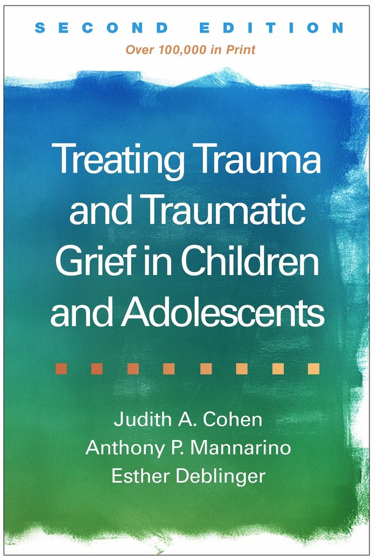 Judith A. Cohen, Anthony P. Mannarino, Esther Deblinger, United States) Mannarino, Anthony P. (Pittsburgh; Drexel University College of Medicine, United States) Deblinger, Esther (Rowan University School of Osteopathic Medicine - Treating Trauma and Traumatic Grief in Children and Adolescents, Second Edition, Inbunden