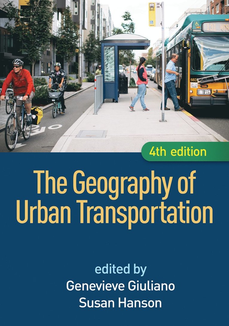 Genevieve Giuliano, Susan Hanson, United States) Giuliano, Genevieve (Los Angeles; METRANS Transportation Center, United States) Hanson, Susan (Clark University (Emerita) - Geography of Urban Transportation, Fourth Edition, Inbunden