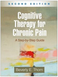 bokomslag Cognitive Therapy for Chronic Pain, Second Edition