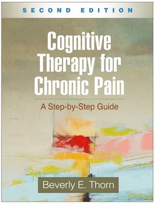Beverly E. Thorn - Cognitive Therapy for Chronic Pain, Second Edition, Häftad