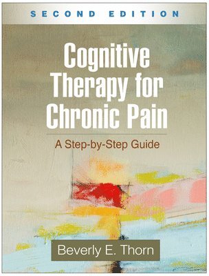 Cognitive Therapy for Chronic Pain, Second Edition 1