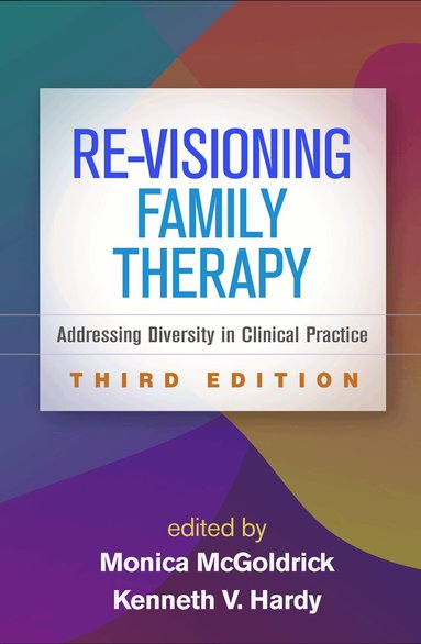Monica McGoldrick, Kenneth V. Hardy - Re-Visioning Family Therapy, Third Edition, Inbunden