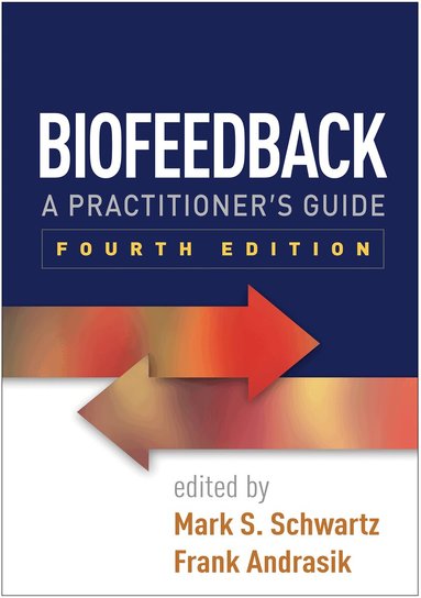 Mark S. Schwartz, Frank Andrasik - Biofeedback, Fourth Edition, Häftad
