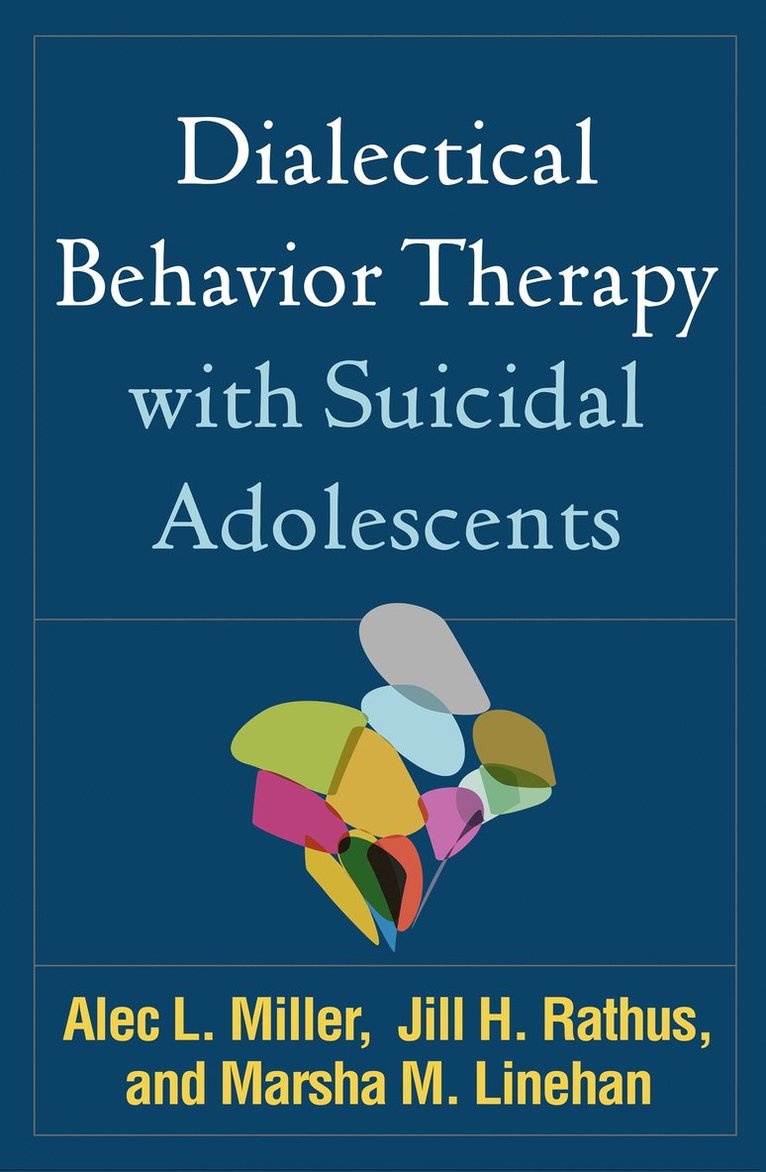 Dialectical Behavior Therapy with Suicidal Adolescents 1