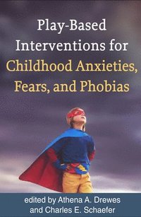 bokomslag Play-Based Interventions for Childhood Anxieties, Fears, and Phobias