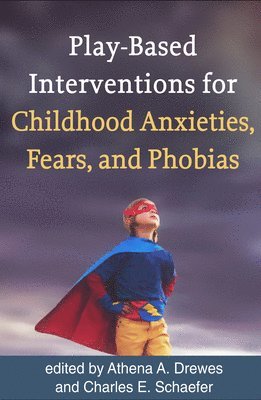 Play-Based Interventions for Childhood Anxieties, Fears, and Phobias 1