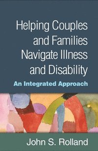 bokomslag Helping Couples and Families Navigate Illness and Disability