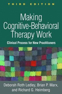 bokomslag Making Cognitive-Behavioral Therapy Work, Third Edition