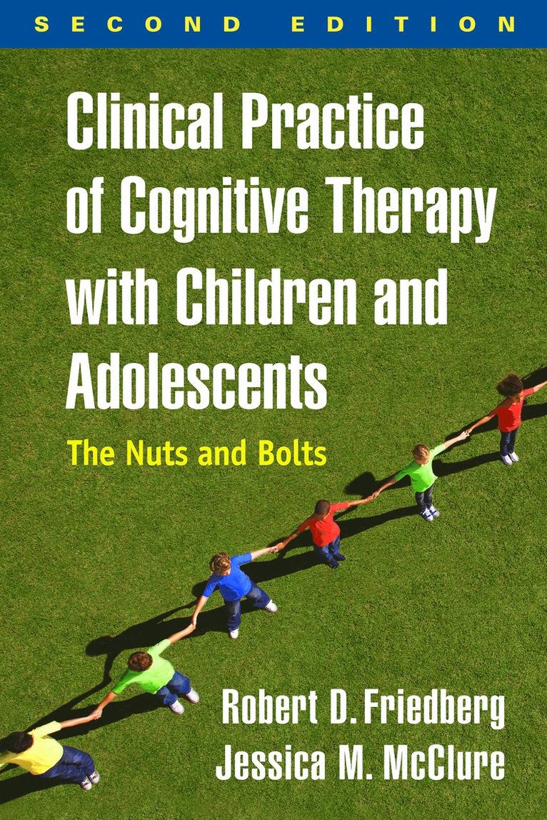 Robert D. Friedberg, Jessica M. McClure, United States) Friedberg, Robert D. (Palo Alto University, United States) McClure, Jessica M. (Cincinnati Children's Hospital Medical Center, Robert D Friedberg, Jessica M McClure - Clinical Practice of Cognitive Therapy with Children and Adolescents, Second Edition, Häftad