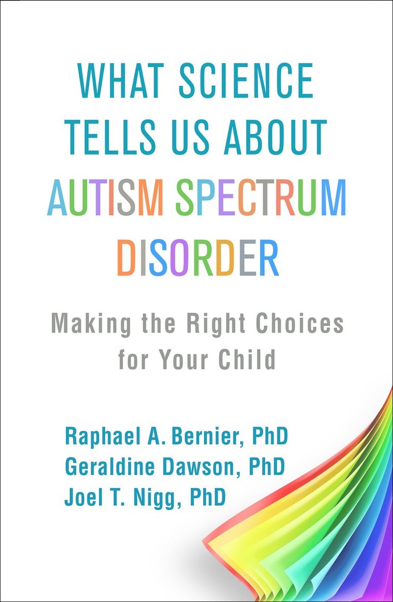 Raphael A. Bernier, Geraldine Dawson, Joel T. Nigg, United States) Bernier, Raphael A. (Seattle; Seattle Children's Autism Center, United States) Dawson, Geraldine (Duke University, United States) Nigg, Joel T. (Oregon Health and Science University, Raphael A Bernier, Joel T Nigg - What Science Tells Us about Autism Spectrum Disorder, Häftad