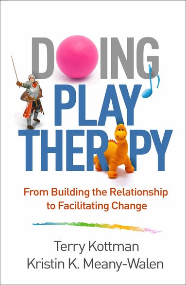 Terry Kottman, Kristin K. Meany-Walen - Doing Play Therapy, Inbunden
