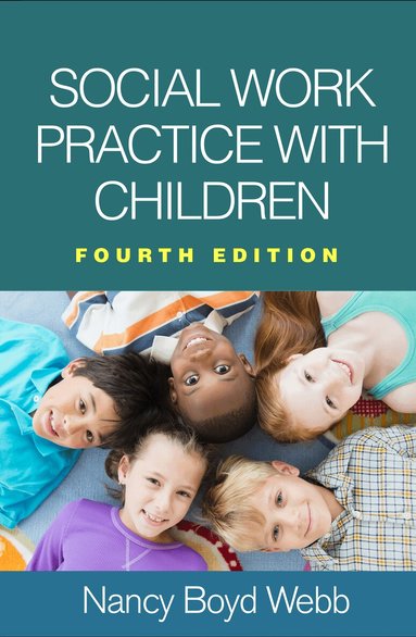 Nancy Boyd Webb - Social Work Practice with Children, Fourth Edition, Inbunden