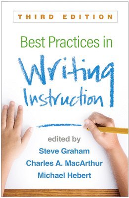 Best Practices in Writing Instruction, Third Edition 1