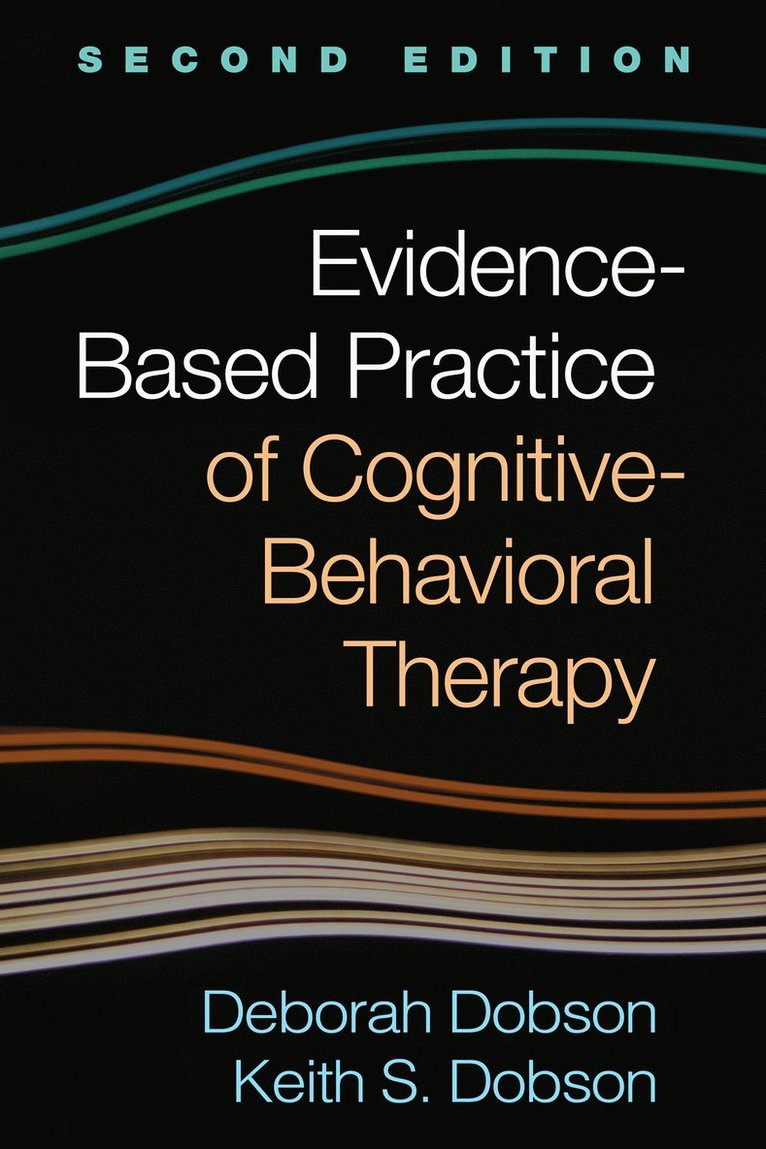 Deborah Dobson, Keith S. Dobson, Canada) Dobson, Deborah (University of Calgary, Canada) Dobson, Keith S. (University of Calgary, Keith S Dobson - Evidence-Based Practice of Cognitive-Behavioral Therapy, Second Edition, Häftad