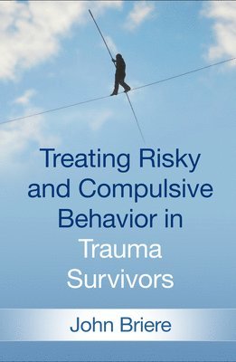 bokomslag Treating Risky and Compulsive Behavior in Trauma Survivors