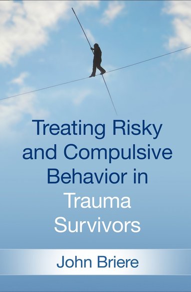 bokomslag Treating Risky and Compulsive Behavior in Trauma Survivors