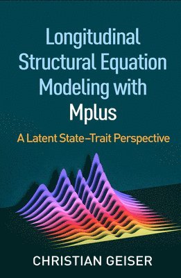Longitudinal Structural Equation Modeling with Mplus 1