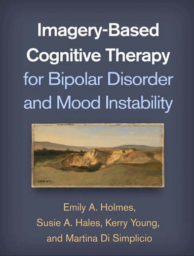 Emily A. Holmes, Susie A. Hales, Kerry Young, Martina Di Simplicio - Imagery-Based Cognitive Therapy for Bipolar Disorder and Mood Instability, Häftad