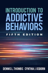 bokomslag Introduction to Addictive Behaviors, Fifth Edition