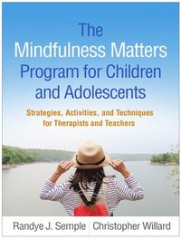 bokomslag The Mindfulness Matters Program for Children and Adolescents