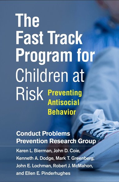 Karen L. Bierman, John D. Coie, Kenneth A. Dodge, Mark T. Greenberg, John E. Lochman, Robert J. McMahon, Ellen E. Pinderhughes - Fast Track Program for Children at Risk, Inbunden