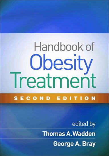 Thomas A. Wadden, George A. Bray - Handbook of Obesity Treatment, Second Edition, Häftad