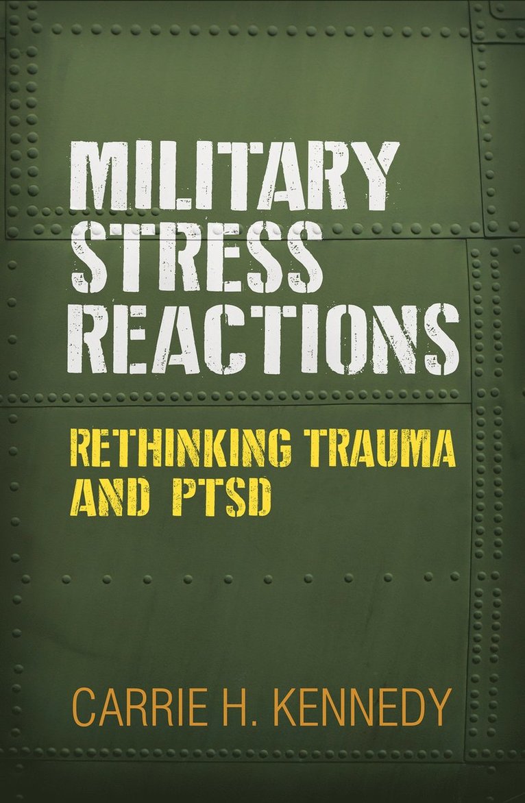 Carrie H. Kennedy, United States) Kennedy, Carrie H. (U.S. Navy; University of Virginia, Carrie H Kennedy - Military Stress Reactions, Inbunden