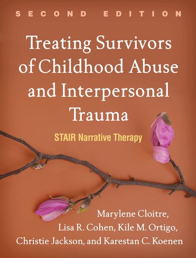 Marylene Cloitre, Lisa R. Cohen, Kile M. Ortigo, Christie Jackson, Karestan C. Koenen - Treating Survivors of Childhood Abuse and Interpersonal Trauma, Second Edition, Inbunden