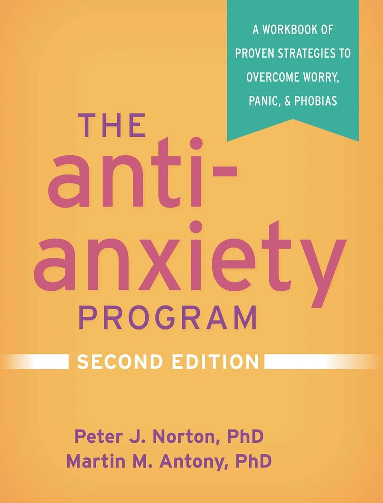 Peter J. Norton, Martin M. Antony, Australia) Norton, Peter J. (Cairnmillar Institute, Canada) Antony, Martin M. (Ryerson University, Peter J Norton, Martin M Antony - Anti-Anxiety Program, Second Edition, Häftad