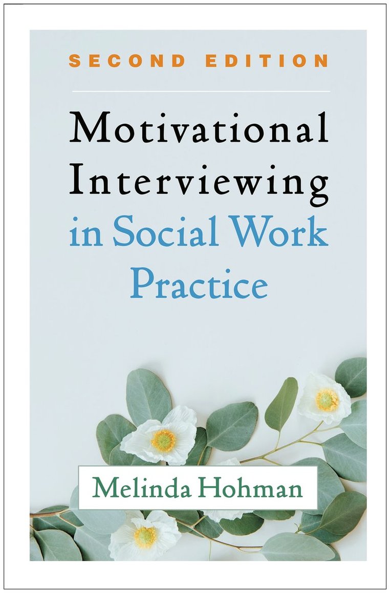 Motivational Interviewing in Social Work Practice, Second Edition 1