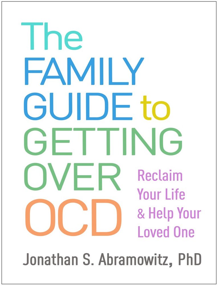 Jonathan S. Abramowitz, Jonathan S Abramowitz - Family Guide to Getting Over OCD, Inbunden