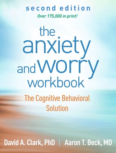 David A. Clark, Aaron T. Beck - Anxiety and Worry Workbook, Second Edition, Häftad